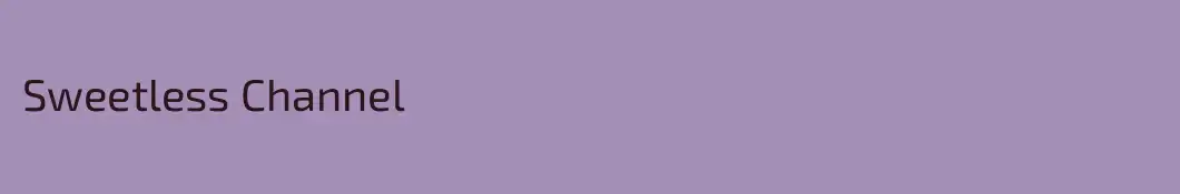 Sweetless Channel